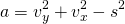 \begin{equation*} a = v_y^2 + v_x^2 - s^2 \end{equation*}