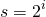 \begin{equation*} s = 2^i \end{equation*}